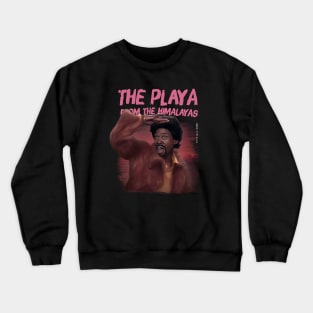 The Playa From The Himalayas Crewneck Sweatshirt